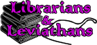 Librarians & Leviathans